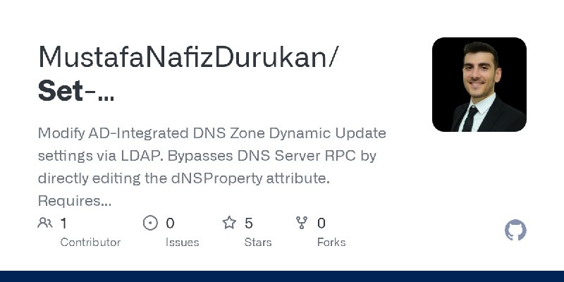 GitHub - MustafaNafizDurukan/Set-DNSZoneDynamicUpdate: Modify AD-Integrated DNS Zone Dynamic Update settings via LDAP. Bypasses…
