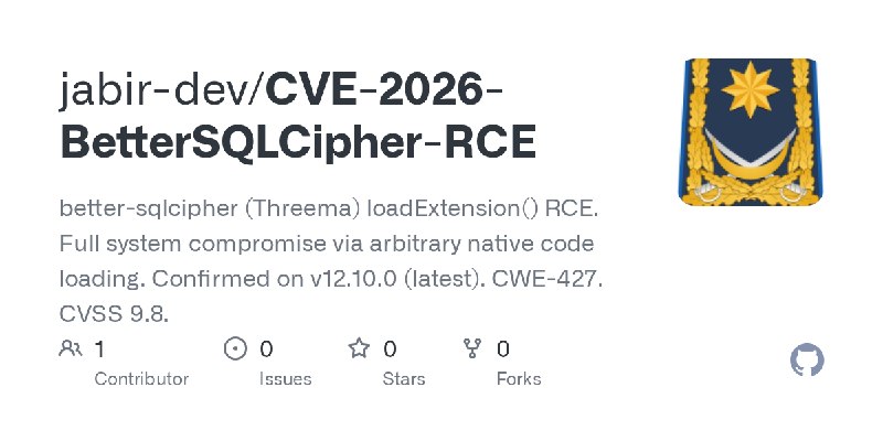 GitHub - jabir-dev/CVE-2026-BetterSQLCipher-RCE: better-sqlcipher (Threema) loadExtension() RCE. Full system compromise via arbitrary…