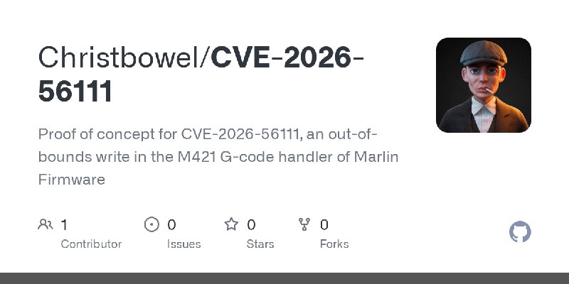 GitHub - Christbowel/CVE-2026-56111: Proof of concept for CVE-2026-56111, an out-of-bounds write in the M421 G-code handler of…
