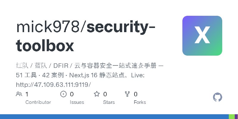 GitHub - mick978/security-toolbox: 红队 / 蓝队 / DFIR / 云与容器安全一站式速查手册 — 51 工具 · 42 案例 · Next.js 16 静态站点。Live: http://47.109.63.111:9119/