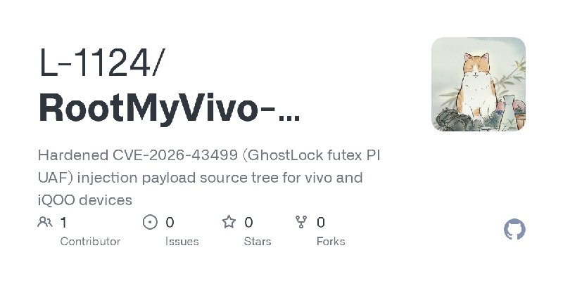GitHub - L-1124/RootMyVivo-Exploit: Hardened CVE-2026-43499 (GhostLock futex PI UAF) injection payload source tree for vivo and…