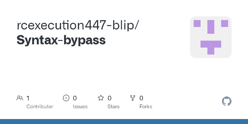 GitHub - rcexecution447-blip/Syntax-bypass