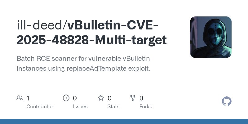 GitHub - ill-deed/vBulletin-CVE-2025-48828-Multi-target: Batch RCE scanner for vulnerable vBulletin instances using replaceAdTemplate…
