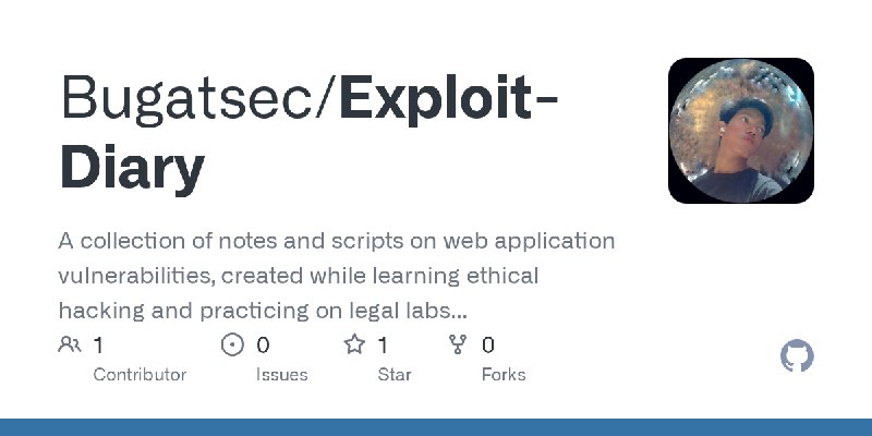 GitHub - Bugatsec/Exploit-Diary: A collection of notes and scripts on web application vulnerabilities, created while learning ethical…