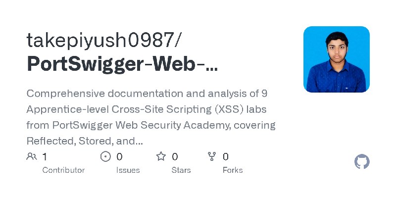 GitHub - takepiyush0987/PortSwigger-Web-Security-Academy-XSS-Labs: Comprehensive documentation and analysis of 9 Apprentice-level…