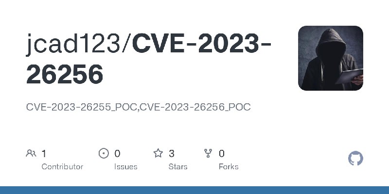 GitHub - jcad123/CVE-2023-26256: CVE-2023-26255_POC,CVE-2023-26256_POC