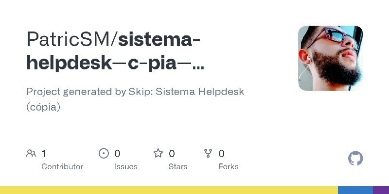 GitHub - PatricSM/sistema-helpdesk--c-pia--c2tn3hj0g: Project generated by Skip: Sistema Helpdesk (cópia)