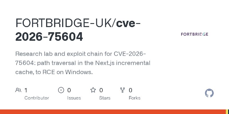 GitHub - FORTBRIDGE-UK/cve-2026-75604: Research lab and exploit chain for CVE-2026-75604: path traversal in the Next.js incremental…