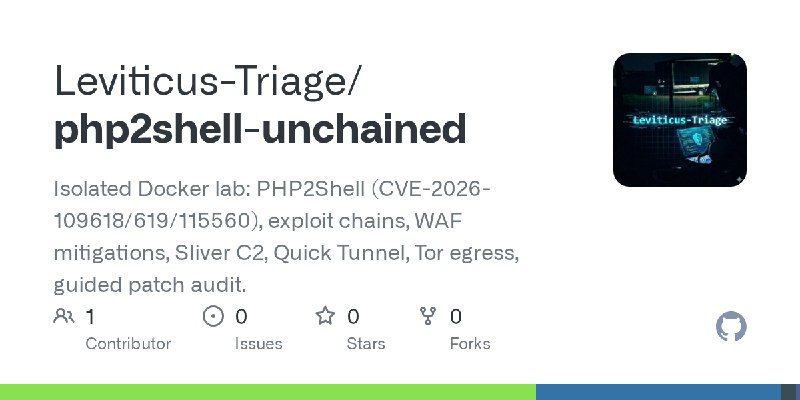 GitHub - Leviticus-Triage/php2shell-unchained: Isolated Docker lab: PHP2Shell (CVE-2026-109618/619/115560), exploit chains, WAF…
