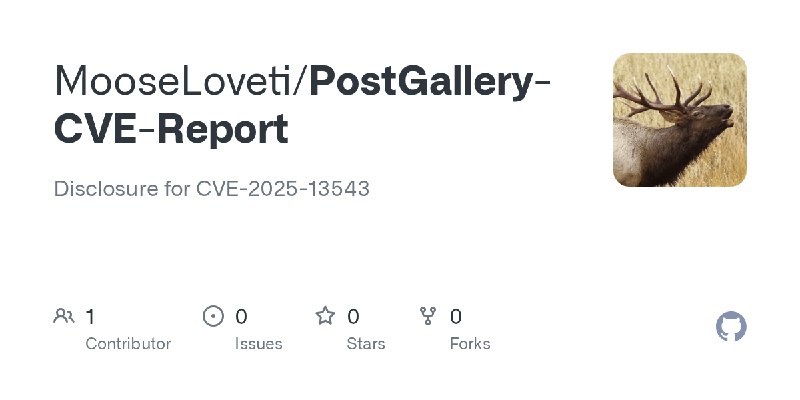 GitHub - MooseLoveti/PostGallery-CVE-Report: Disclosure for CVE-2025-13543