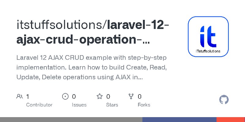 GitHub - itstuffsolutions/laravel-12-ajax-crud-operation-step-by-step-guide: Laravel 12 AJAX CRUD example with step-by-step implementation.…