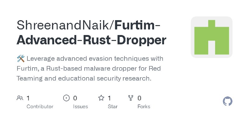 GitHub - ShreenandNaik/Furtim-Advanced-Rust-Dropper: 🛠️ Leverage advanced evasion techniques with Furtim, a Rust-based malware…