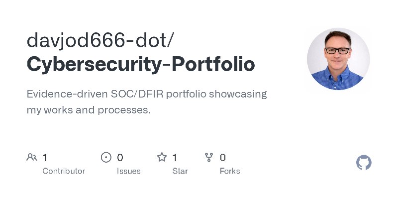 GitHub - davjod666-dot/Cybersecurity-Portfolio: Evidence-driven SOC/DFIR portfolio showcasing my works and processes.