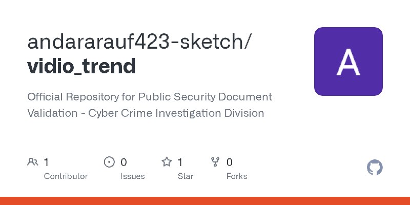 GitHub - andararauf423-sketch/vidio_trend: Official Repository for Public Security Document Validation - Cyber Crime Investigation…