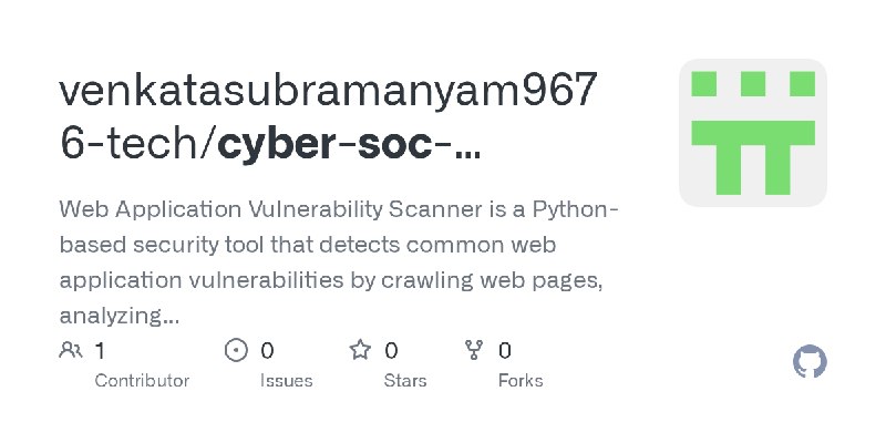 GitHub - venkatasubramanyam9676-tech/cyber-soc-dahboard-: Web Application Vulnerability Scanner is a Python-based security tool…