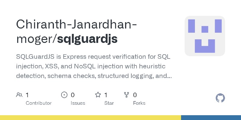 GitHub - Chiranth-Janardhan-moger/sqlguardjs: SQLGuardJS is Express request verification for SQL injection, XSS, and NoSQL injection…