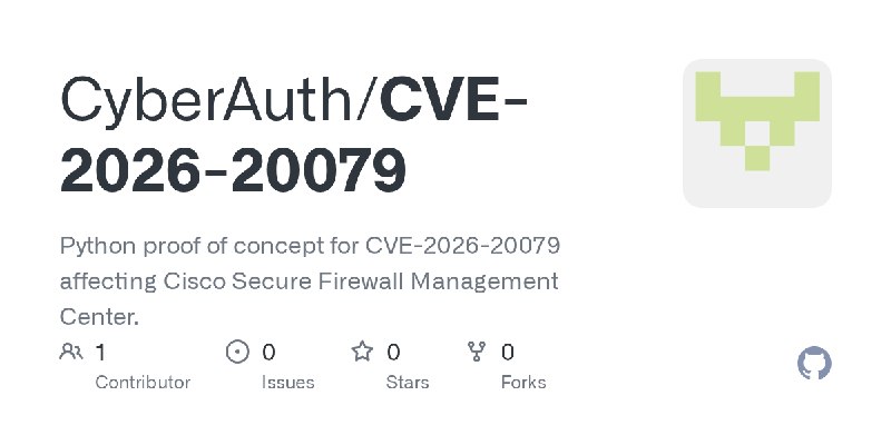 GitHub - CyberAuth/CVE-2026-20079: Python proof of concept for CVE-2026-20079 affecting Cisco Secure Firewall Management Center.