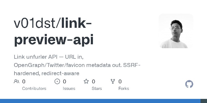 GitHub - v01dst/link-preview-api: Link unfurler API — URL in, OpenGraph/Twitter/favicon metadata out. SSRF-hardened, redirect-aware
