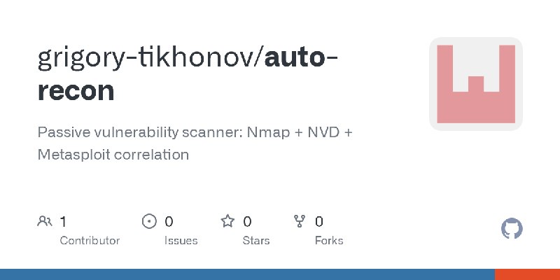 GitHub - grigory-tikhonov/auto-recon: Passive vulnerability scanner: Nmap + NVD + Metasploit correlation