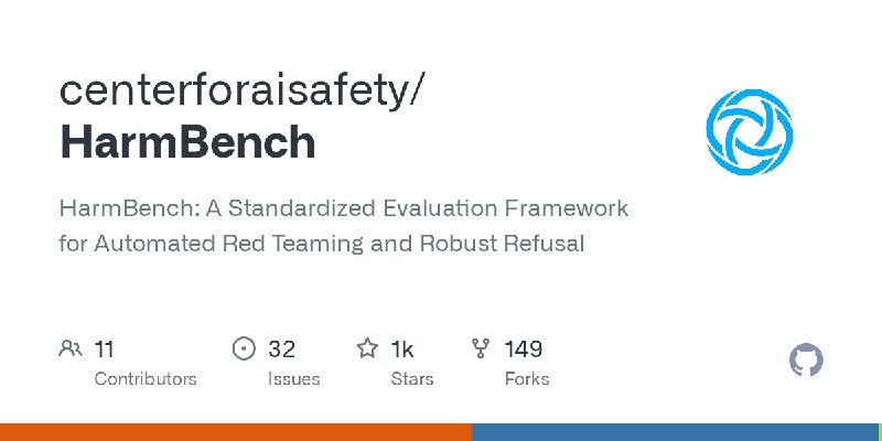 GitHub - centerforaisafety/HarmBench: HarmBench: A Standardized Evaluation Framework for Automated Red Teaming and Robust Refusal