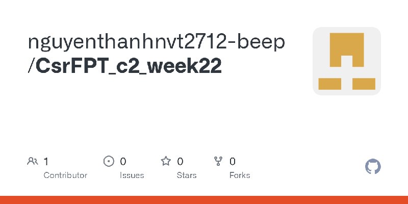 GitHub - nguyenthanhnvt2712-beep/CsrFPT_c2_week22