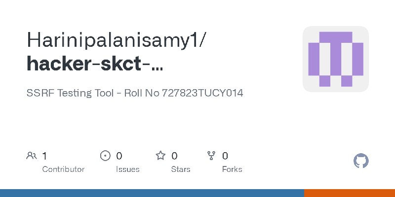 GitHub - Harinipalanisamy1/hacker-skct-727823TUCY014: SSRF Testing Tool - Roll No 727823TUCY014