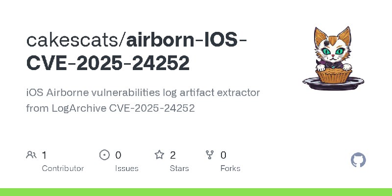 GitHub - cakescats/airborn-IOS-CVE-2025-24252: iOS Airborne vulnerabilities log artifact extractor from LogArchive CVE-2025-24252