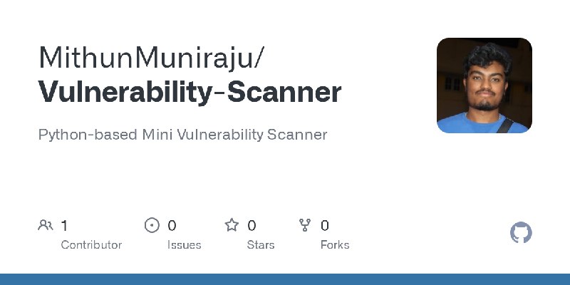 GitHub - MithunMuniraju/Vulnerability-Scanner: Python-based Mini Vulnerability Scanner