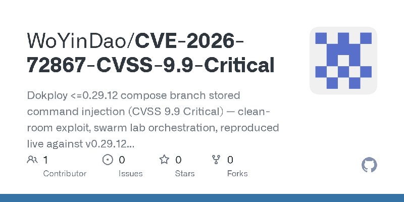 GitHub - WoYinDao/CVE-2026-72867-CVSS-9.9-Critical: Dokploy <=0.29.12 compose branch stored command injection (CVSS 9.9 Critical)…