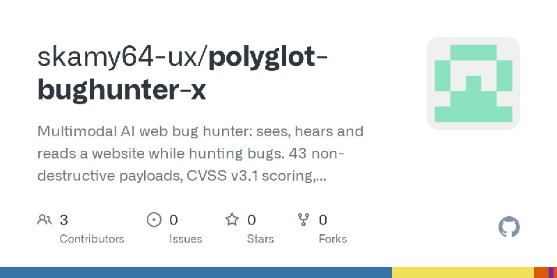 GitHub - skamy64-ux/polyglot-bughunter-x: Multimodal AI web bug hunter: sees, hears and reads a website while hunting bugs. 43…