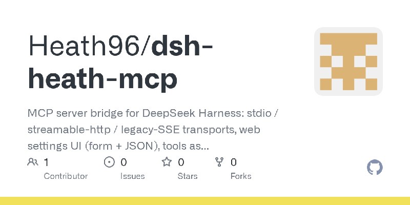 GitHub - Heath96/dsh-heath-mcp: MCP server bridge for DeepSeek Harness: stdio / streamable-http / legacy-SSE transports, web settings…