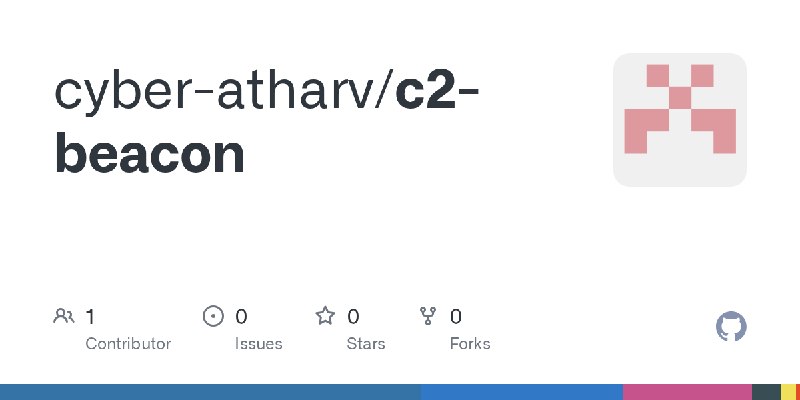 GitHub - cyber-atharv/c2-beacon