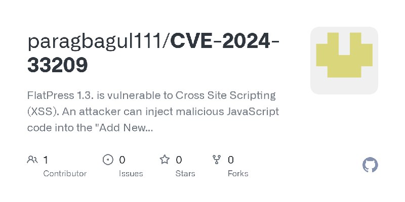GitHub - paragbagul111/CVE-2024-33209: FlatPress 1.3. is vulnerable to Cross Site Scripting (XSS). An attacker can inject malicious…