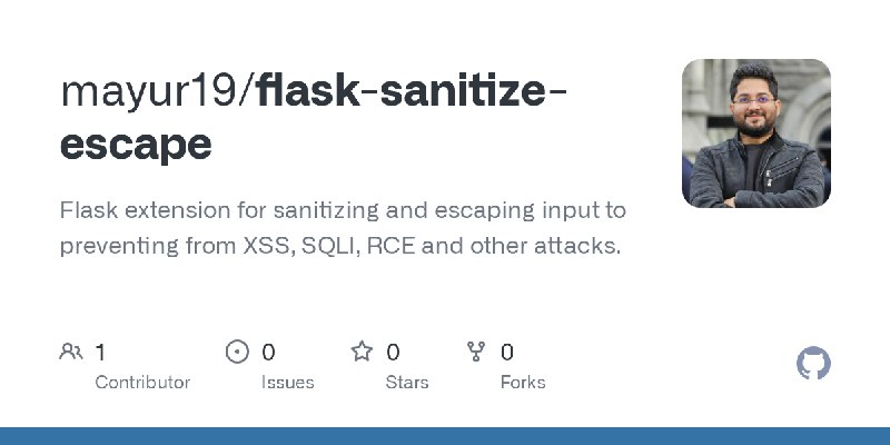 GitHub - mayur19/flask-sanitize-escape: Flask extension for sanitizing and escaping input to preventing from XSS, SQLI, RCE and…