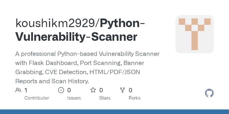 GitHub - koushikm2929/Python-Vulnerability-Scanner: A professional Python-based Vulnerability Scanner with Flask Dashboard, Port…