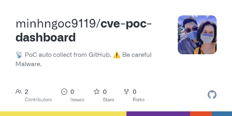GitHub - minhngoc9119/cve-poc-dashboard: 📡 PoC auto collect from GitHub. ⚠️ Be careful Malware.