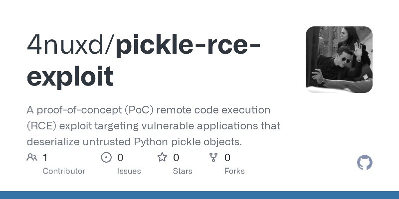 GitHub - 4nuxd/pickle-rce-exploit: A proof-of-concept (PoC) remote code execution (RCE) exploit targeting vulnerable applications…