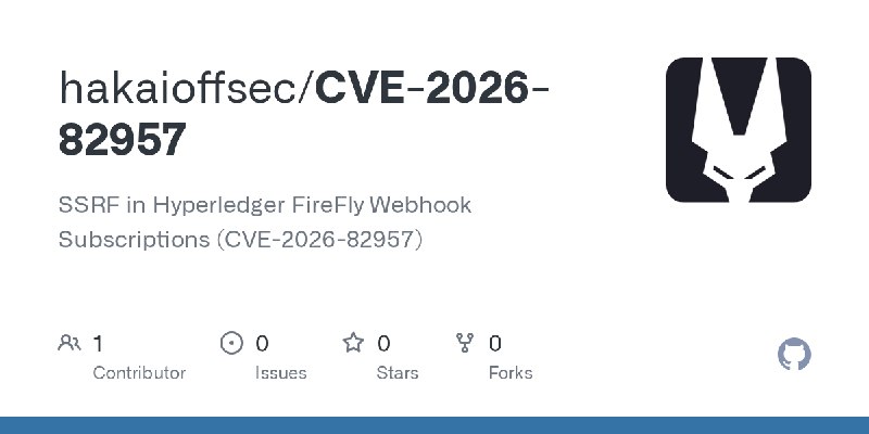 GitHub - hakaioffsec/CVE-2026-82957: SSRF in Hyperledger FireFly Webhook Subscriptions (CVE-2026-82957)