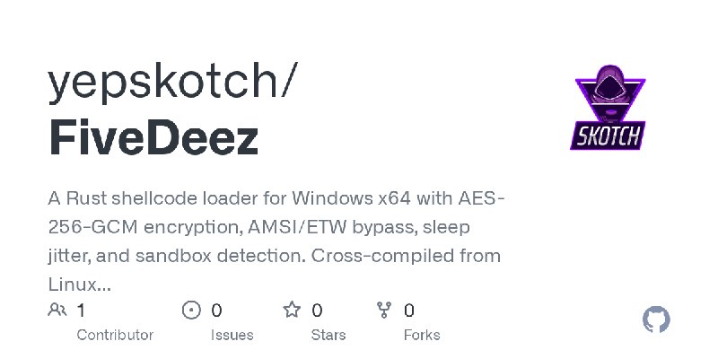 GitHub - yepskotch/FiveDeez: A Rust shellcode loader for Windows x64 with AES-256-GCM encryption, AMSI/ETW bypass, sleep jitter…