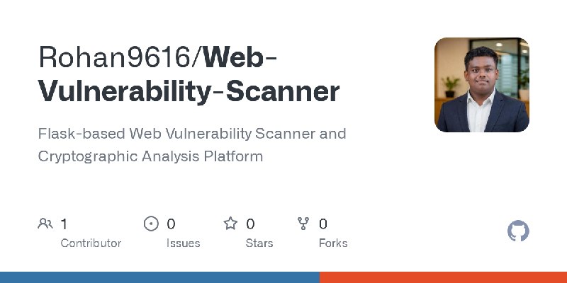 GitHub - Rohan9616/Web-Vulnerability-Scanner: Flask-based Web Vulnerability Scanner and Cryptographic Analysis Platform