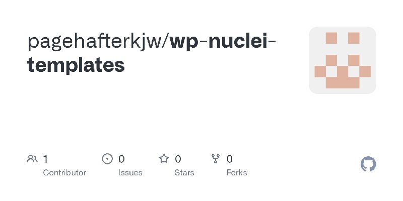 GitHub - pagehafterkjw/wp-nuclei-templates