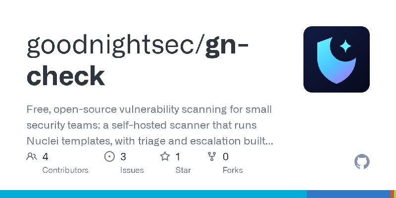 GitHub - goodnightsec/gn-check: Free, open-source vulnerability scanning for small security teams: a self-hosted scanner that runs…