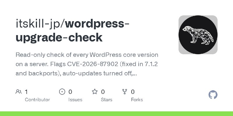 GitHub - itskill-jp/wordpress-upgrade-check: Read-only check of every WordPress core version on a server. Flags CVE-2026-87902…