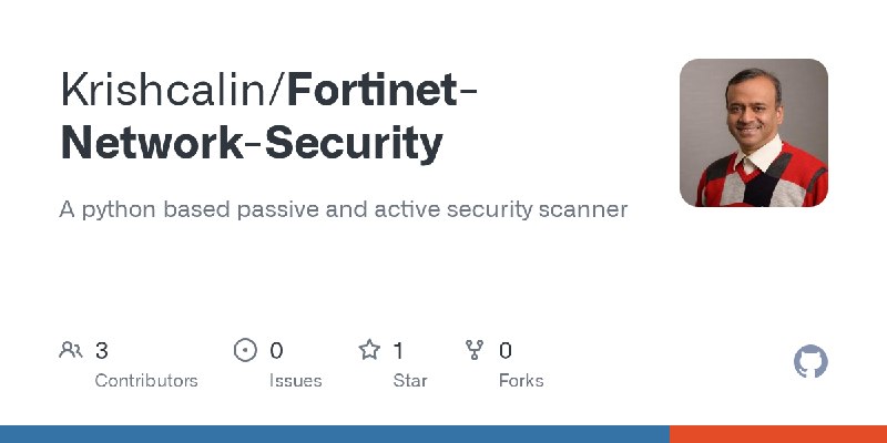 GitHub - Krishcalin/Fortinet-Network-Security: A python based passive and active security scanner