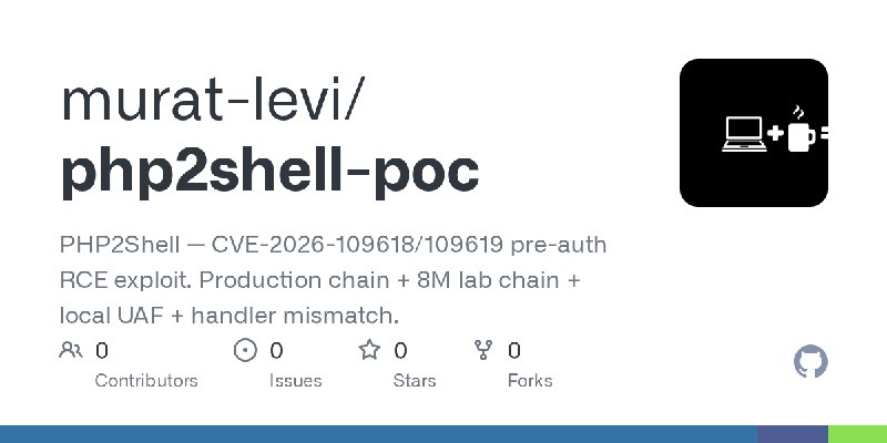GitHub - murat-levi/php2shell-poc: PHP2Shell — CVE-2026-109618/109619 pre-auth RCE exploit. Production chain + 8M lab chain + local…