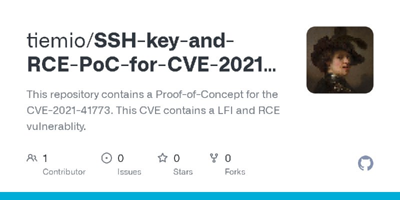 GitHub - tiemio/SSH-key-and-RCE-PoC-for-CVE-2021-41773: This repository contains a Proof-of-Concept for the CVE-2021-41773. This…