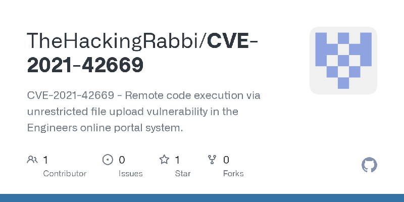 GitHub - TheHackingRabbi/CVE-2021-42669: CVE-2021-42669 - Remote code execution via unrestricted file upload vulnerability in the…