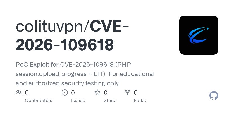 GitHub - colituvpn/CVE-2026-109618: PoC Exploit for CVE-2026-109618 (PHP session.upload_progress + LFI). For educational and authorized…