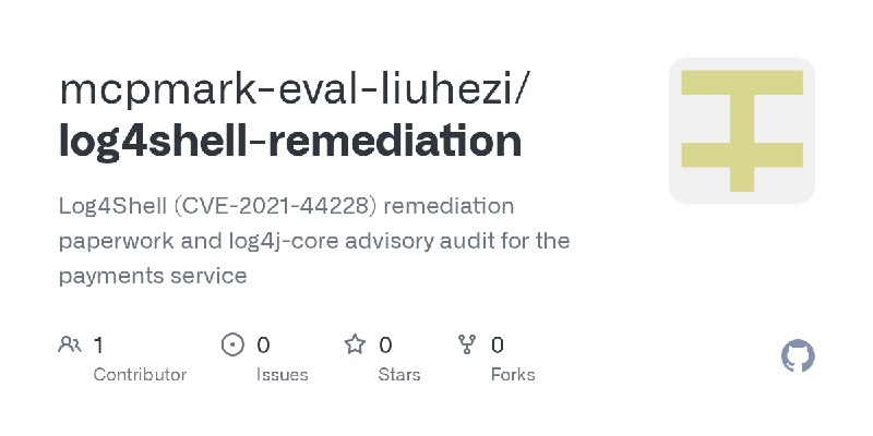 GitHub - mcpmark-eval-liuhezi/log4shell-remediation: Log4Shell (CVE-2021-44228) remediation paperwork and log4j-core advisory audit…