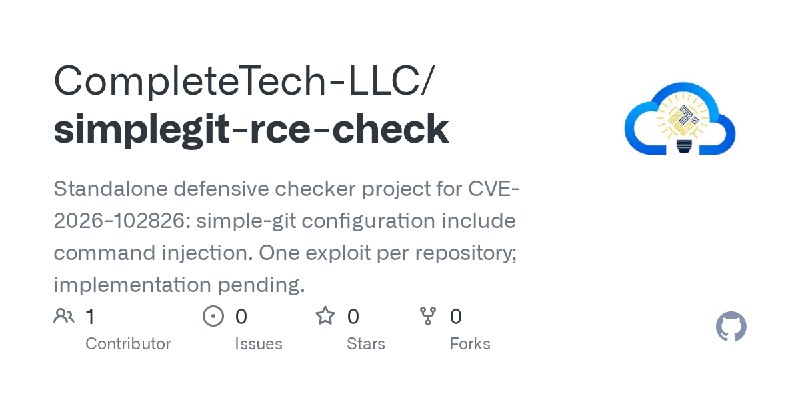 GitHub - CompleteTech-LLC/simplegit-rce-check: Standalone defensive checker project for CVE-2026-102826: simple-git configuration…